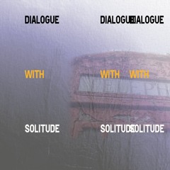 Dialogue With Solitude