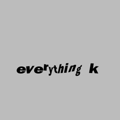 everything k