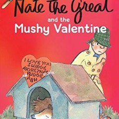 [Get] EBOOK 📒 Nate the Great and the Mushy Valentine by  Marjorie Weinman Sharmat &