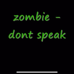 Zombie-Don’t speak