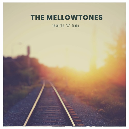 The Mellowtones - Take The A-Train