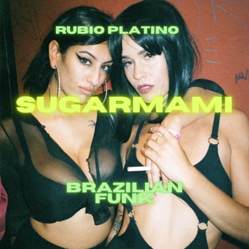 SUGARMAMI BRAZILIAN FUNK - RUBIO PLATINO