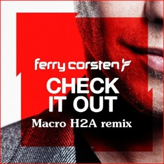 Ferry Corsten - Check This Out (Macro H2A remix)
