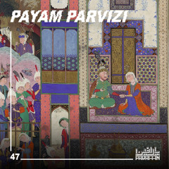 Paraffin Podcasts - 047 - Payam Parvizi