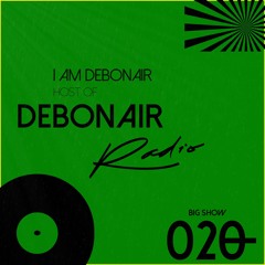 DEBONAIR Radio Ep. (020)