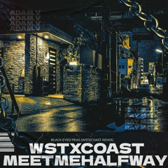 Meet Me Halfway (WST X COAST Remix)- Black Eyed Peas