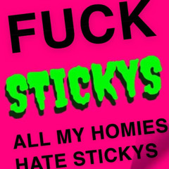 Stickys aint it
