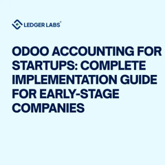 Odoo Accounting for Startups: Complete Implementation Guide for Early-Stage Companies