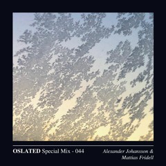 Oslated Special Mix 044 - Alexander Johansson & Mattias Fridell