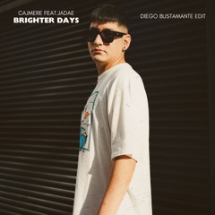 Brighter Days (Diego Bustamante Edit)