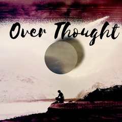 Over Thought