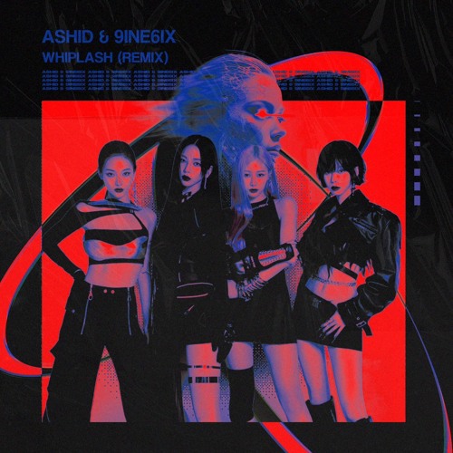 ASHID & 9INE6IX - Whiplash (Remix)