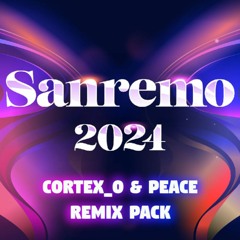 Sanremo 2024 - Cortex_o & Peace Remix Pack [FREE DOWNLOAD]