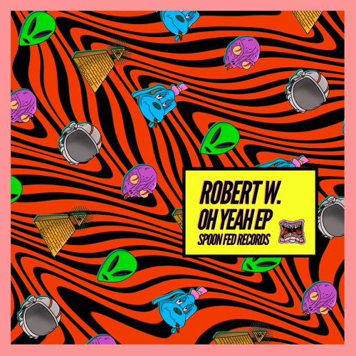Robert W. - Oh Yeah [Spoon Fed Records]