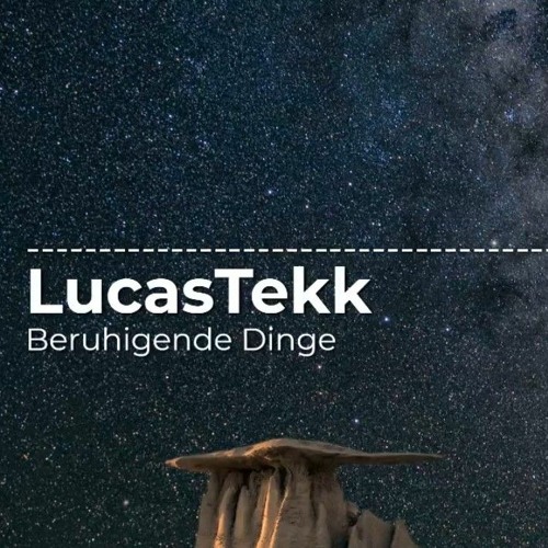 lucasTekk-Beruhigende Dinge