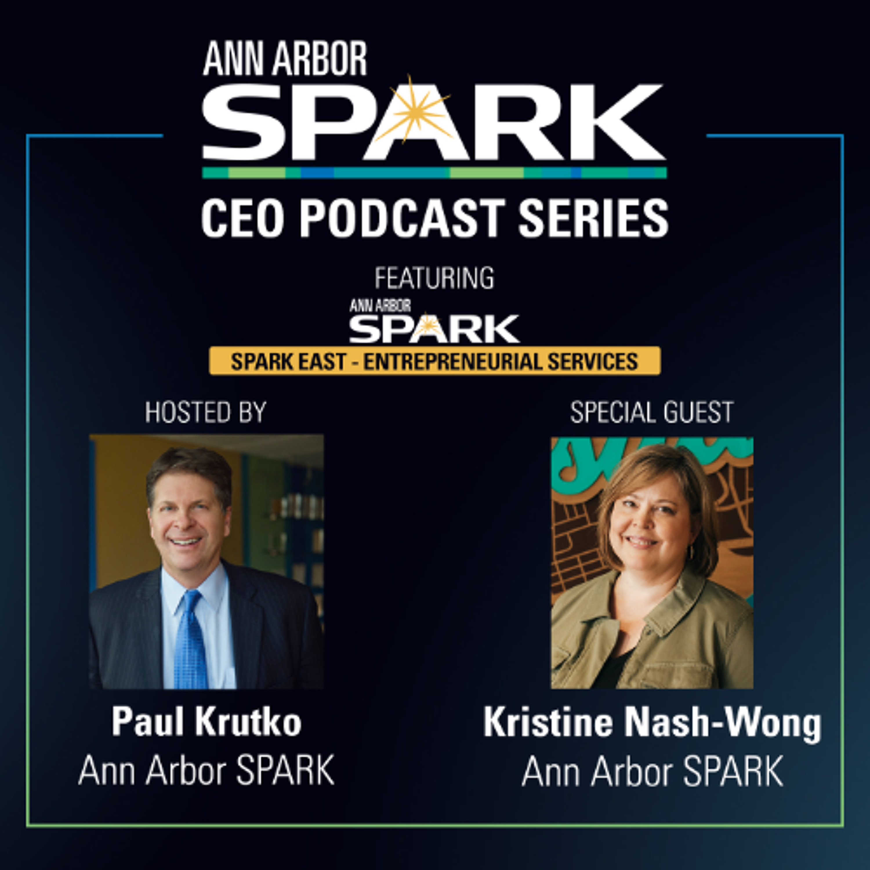 Ann Arbor SPARK CEO Podcast: Kristine Nash-Wong, Director of ES – SPARK East, Ann Arbor SPARK