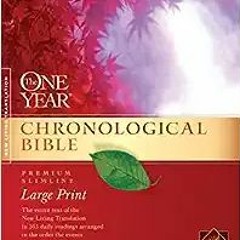 READ DOWNLOAD$# The One Year Chronological Bible NLT, Premium Slimline Large Print (Softcover) [DOWN