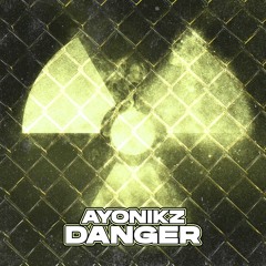 AYONIKZ -⚠️DANGER⚠️