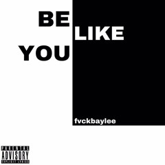 Be Like You [prod. sxzu]