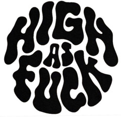 Hella High As Fuck