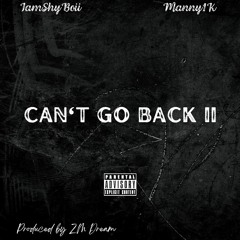 Can't Go Back 2 (feat. Manny1k)