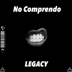 Legacy - No Comprendo