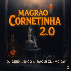 Magrão Cornetinha 2.0