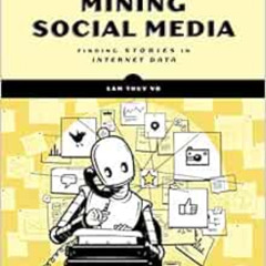 free PDF 💘 Mining Social Media: Finding Stories in Internet Data by Lam Thuy Vo [PDF