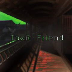 Toxic friend by G.A.B.E