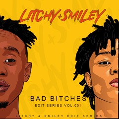 Bad Bitches [Litchy & Smiley Edit] *FREE DL*