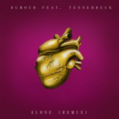 Rumour - Alone (Tennebreck Remix)