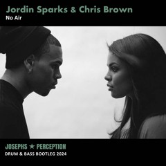 Jordin Sparks & Chris Brown (Josephs Perception Bootleg)- No Air 2024 - CA Mastered