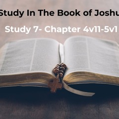 Joshua Chapter 4v11 - 5v1 Study 7