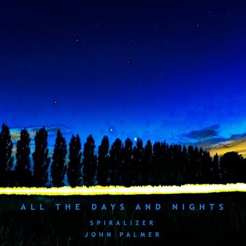Spiralizer + John Palmer - All The Days and Nights