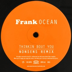 Frank Ocean - Thinkin Bout You (Nonsens Remix)