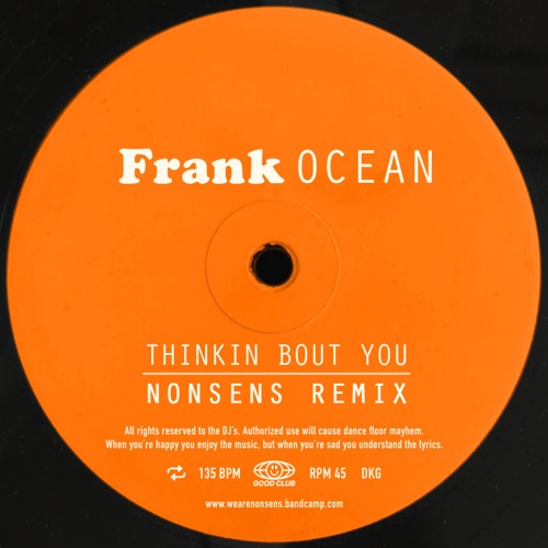 洋楽 Frank Ocean Thinking About You Remixes Stream Frank Ocean - Thinkin Bout You (Nonsens Remix) by NONSENS