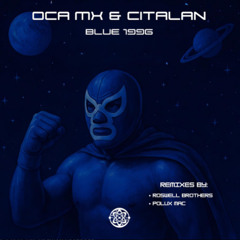 Oca Mx & Citalan  - Blue 1996 (Polux Mac Remix)