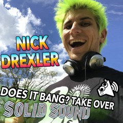 NICK DREXLER - DoesitBang? Take Over