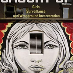 Access PDF 🗃️ Caught Up: Girls, Surveillance, and Wraparound Incarceration (Volume 2