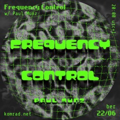 Frequency Control 005 w/ Paul Munz