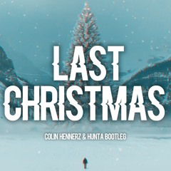 Last Christmas (Colin Hennerz & Hunta Bootleg)