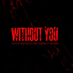 Without You (Victor Porfidio VIP Edit) [feat. Davisax]