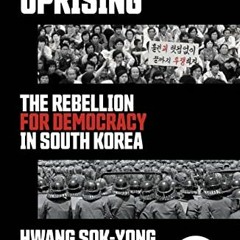 [GET] KINDLE PDF EBOOK EPUB Gwangju Uprising: The Rebellion for Democracy in South Korea by  Hwang S