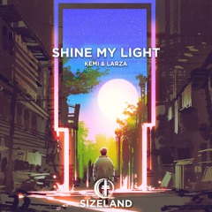 Kemi & Larza - Shine My Light