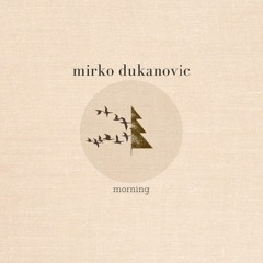 Morning - Mirko Dukanovic