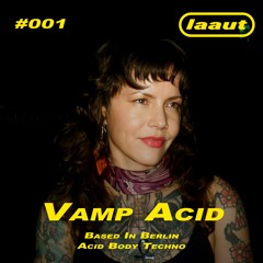 VAMP ACID - laaut podcast #001 (hardware only)