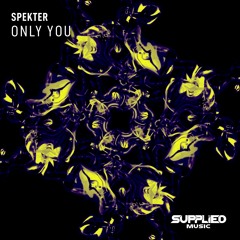 SPEKTER - ONLY YOU (EXTENDED MIX) (SUPPLIED MUSIC)