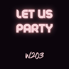 Let Us Party (Prod. by Stephane Kirat)