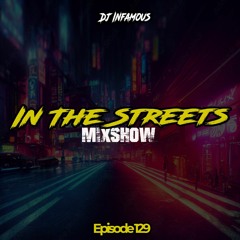 In The Streets Mixshow Episode 129