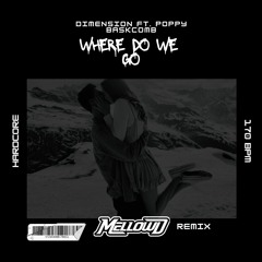 Dimension Ft. Poppy Baskcomb - Where Do We Go (MellowD Remix)